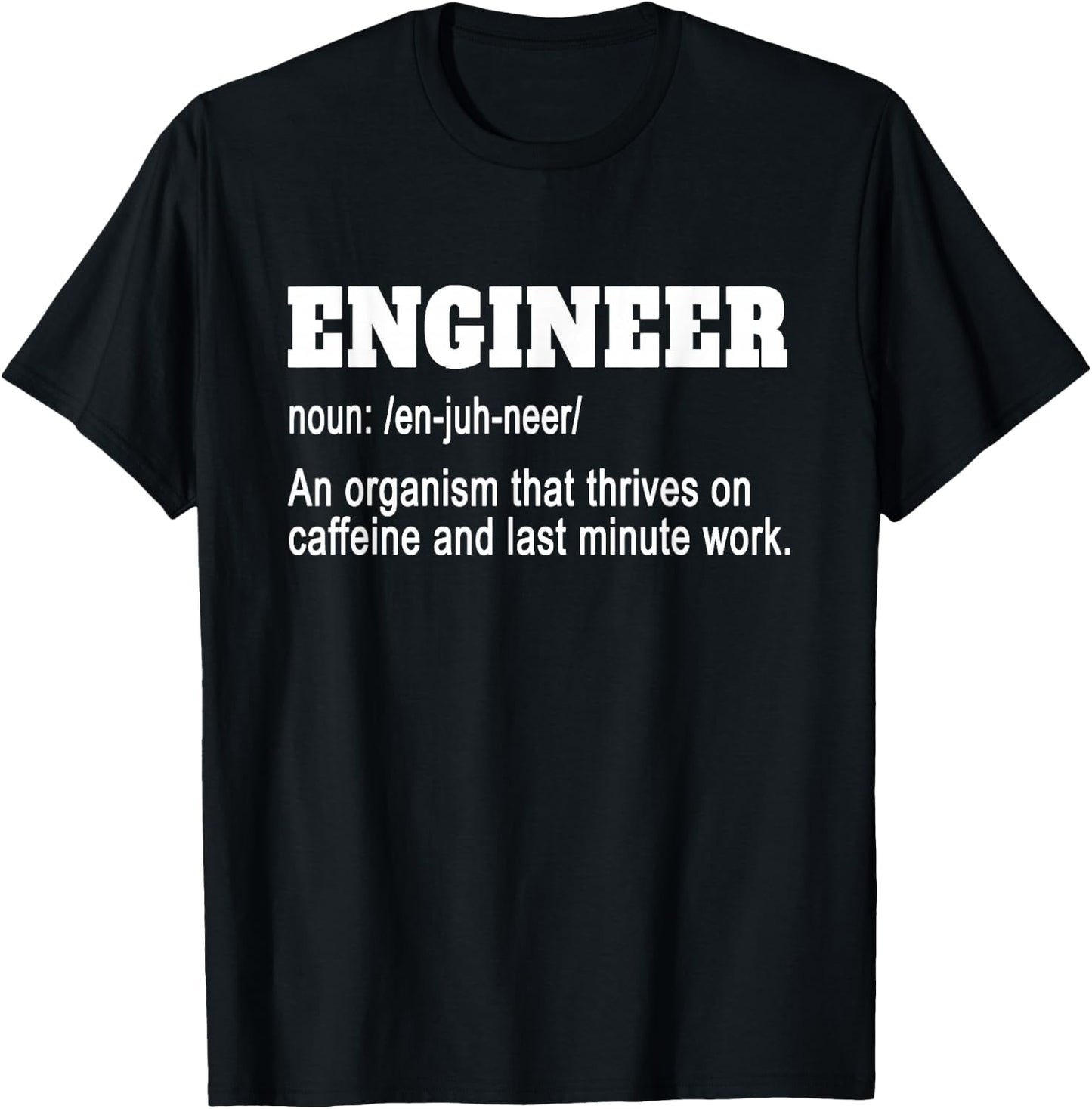 Engineer Funny - Engineer An Organism That Thrives On T-Shirt - T-Shirt | Black