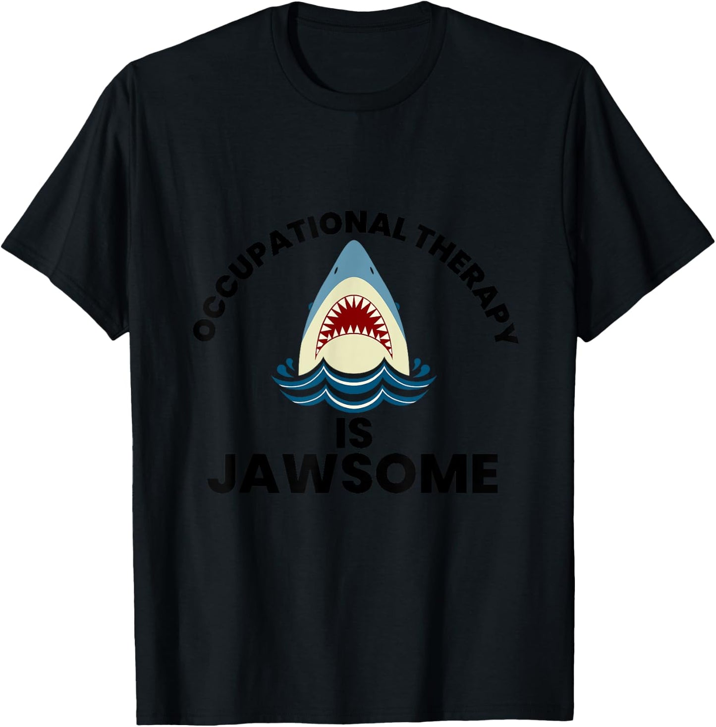 Occupational Therapy is Jawsome Shark Therapist OT OTA T-Shirt - T-Shirt | Black