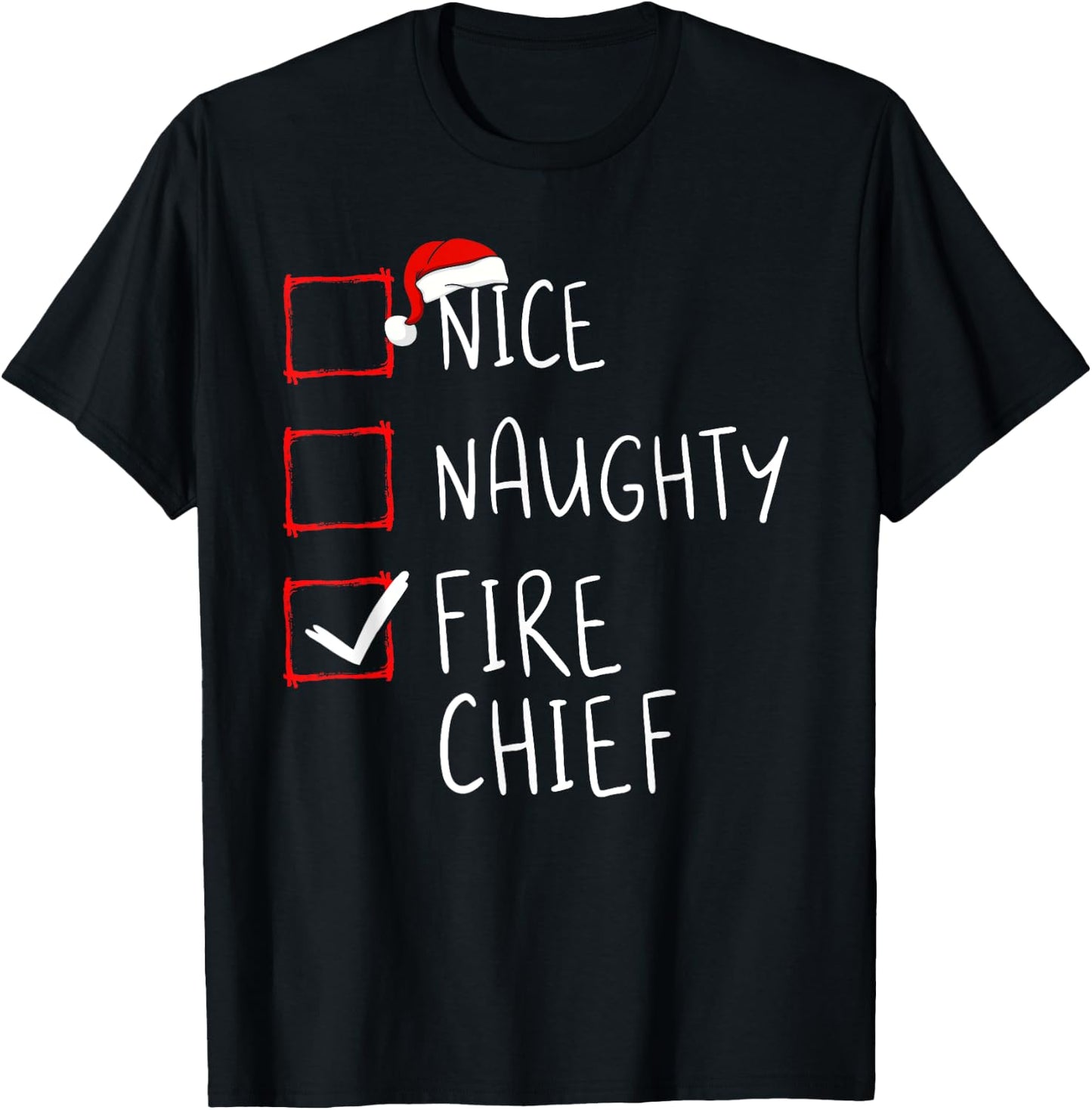 Nice Naughty Fire Chief Christmas List Santa Claus Xmas T-Shirt - T-Shirt | Black