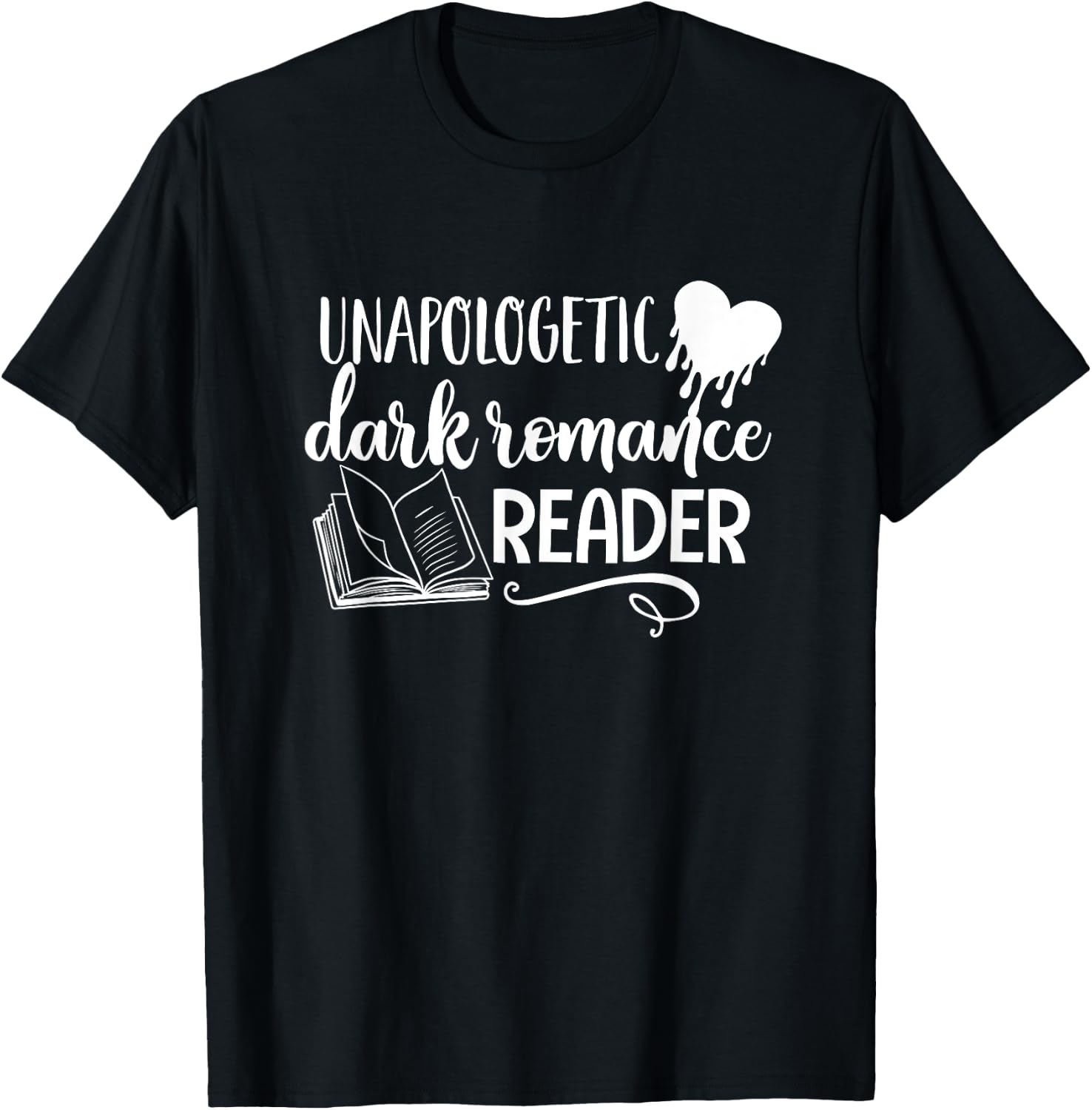 Unapologetic Dark Romance Reader Smut Book Bookish Bookworm T-Shirt - T-Shirt | Black