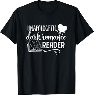 Unapologetic Dark Romance Reader Smut Book Bookish Bookworm T-Shirt - T-Shirt | Black