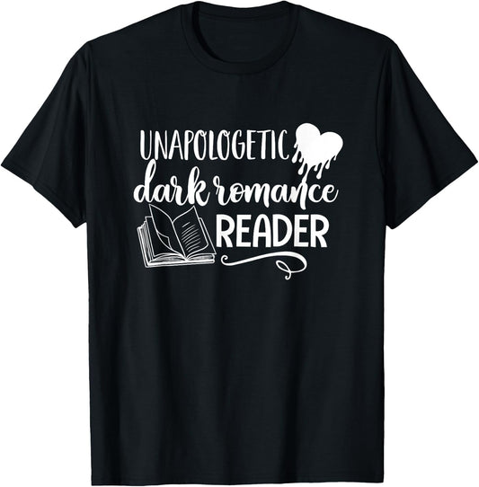 Unapologetic Dark Romance Reader Smut Book Bookish Bookworm T-Shirt - T-Shirt | Black