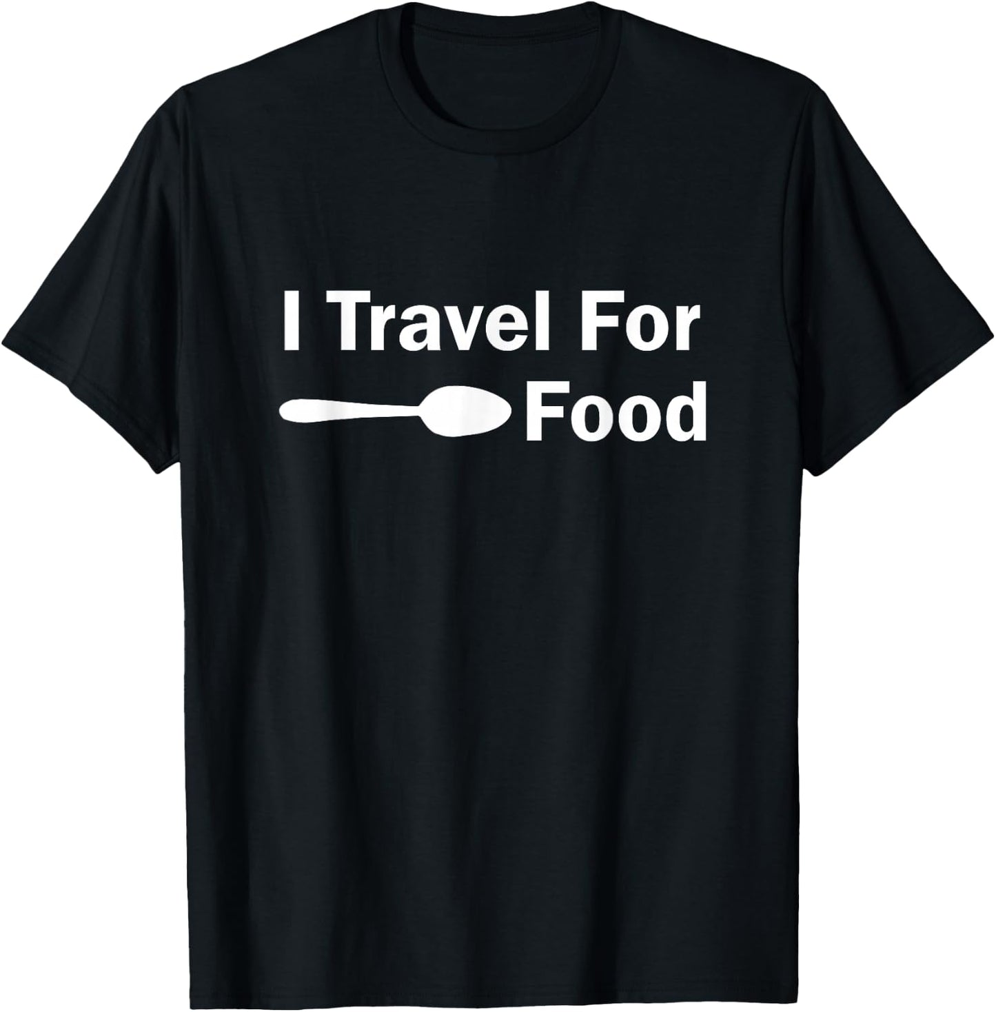 I Travel for Food T-Shirt - T-Shirt | Black