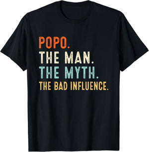 Popo The Man The Myth The Bad Influence Shirt Fathers Day T-Shirt - T-Shirt | Black