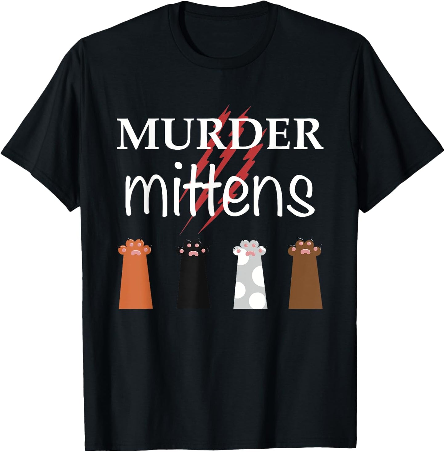 Murder Mittens Funny Cat Lover Meme Toebeans Paws and Claws Women T-Shirt - T-Shirt | Black