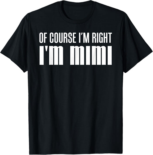 Of Course I'm Right I'm Mimi Stubborn Grandmother T-Shirt - T-Shirt | Black