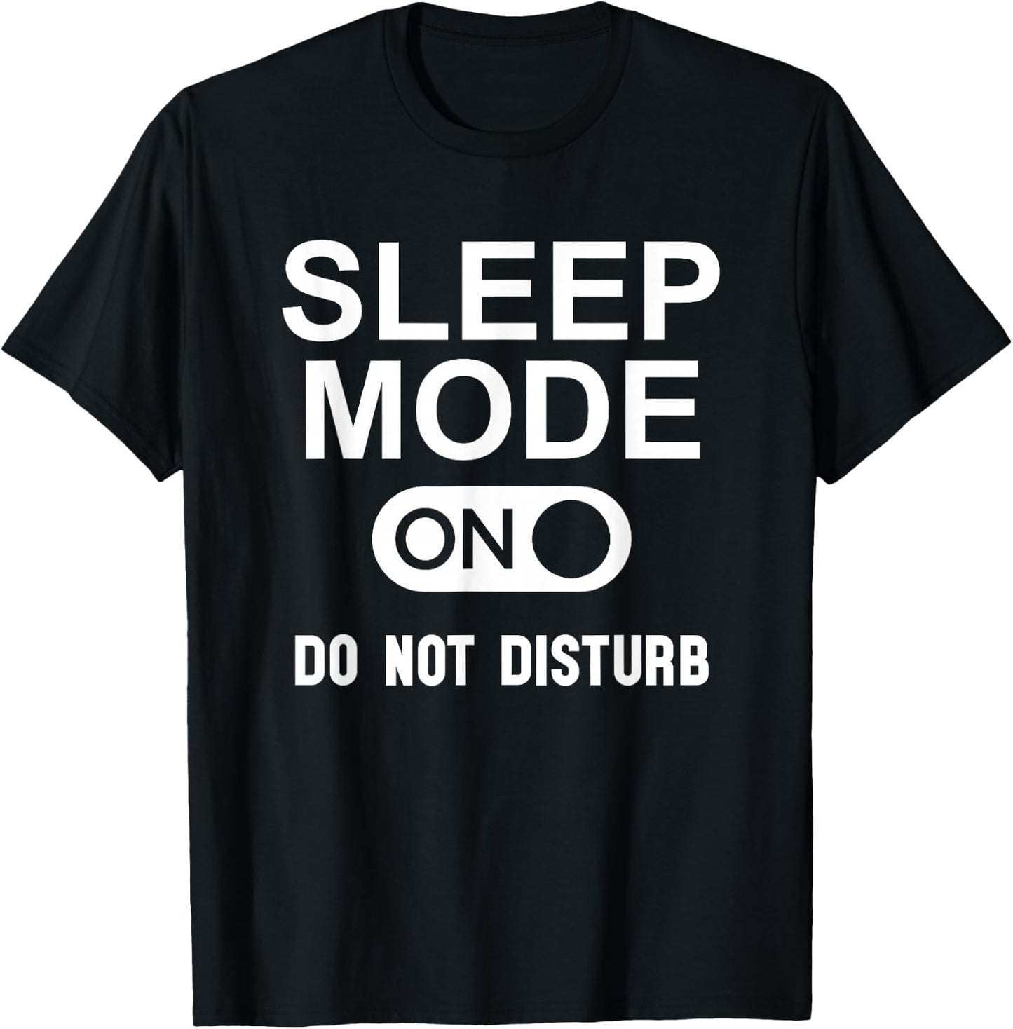 Sleep Mode On Please Don't Disturb I'm Sleeping I Love Naps T-Shirt - T-Shirt | Black