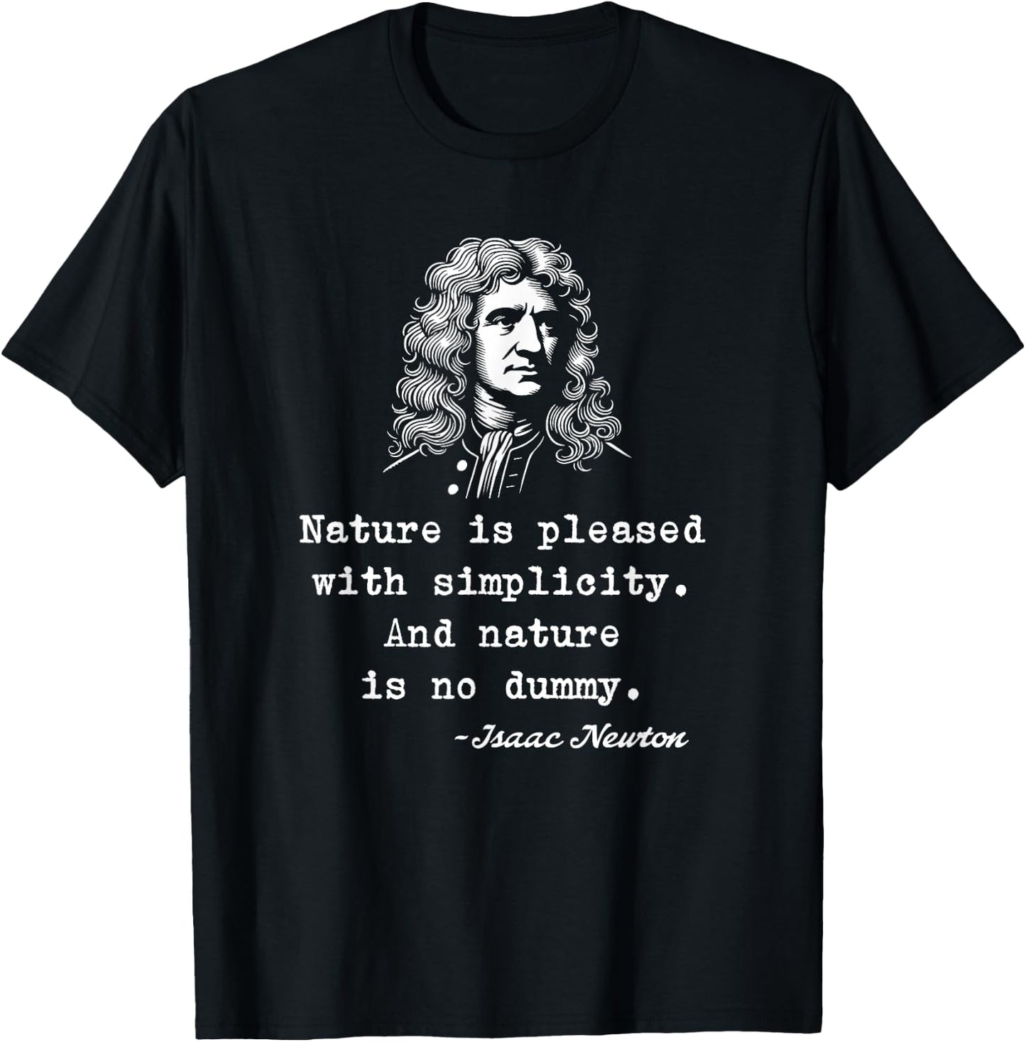 Nature Is Pleased With Simplicity And Nature Is No Dummy T-Shirt - T-Shirt | Black