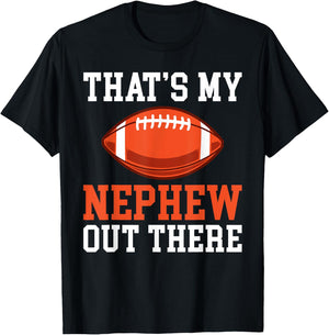 Thats my Nephew out there Football Family Sister Aunt T-Shirt - T-Shirt | Black