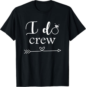 I Do Crew Shirt for Wedding Bride Bachelorette party T-Shirt - T-Shirt | Black
