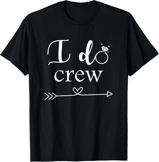 I Do Crew Shirt for Wedding Bride Bachelorette party T-Shirt - T-Shirt | Black
