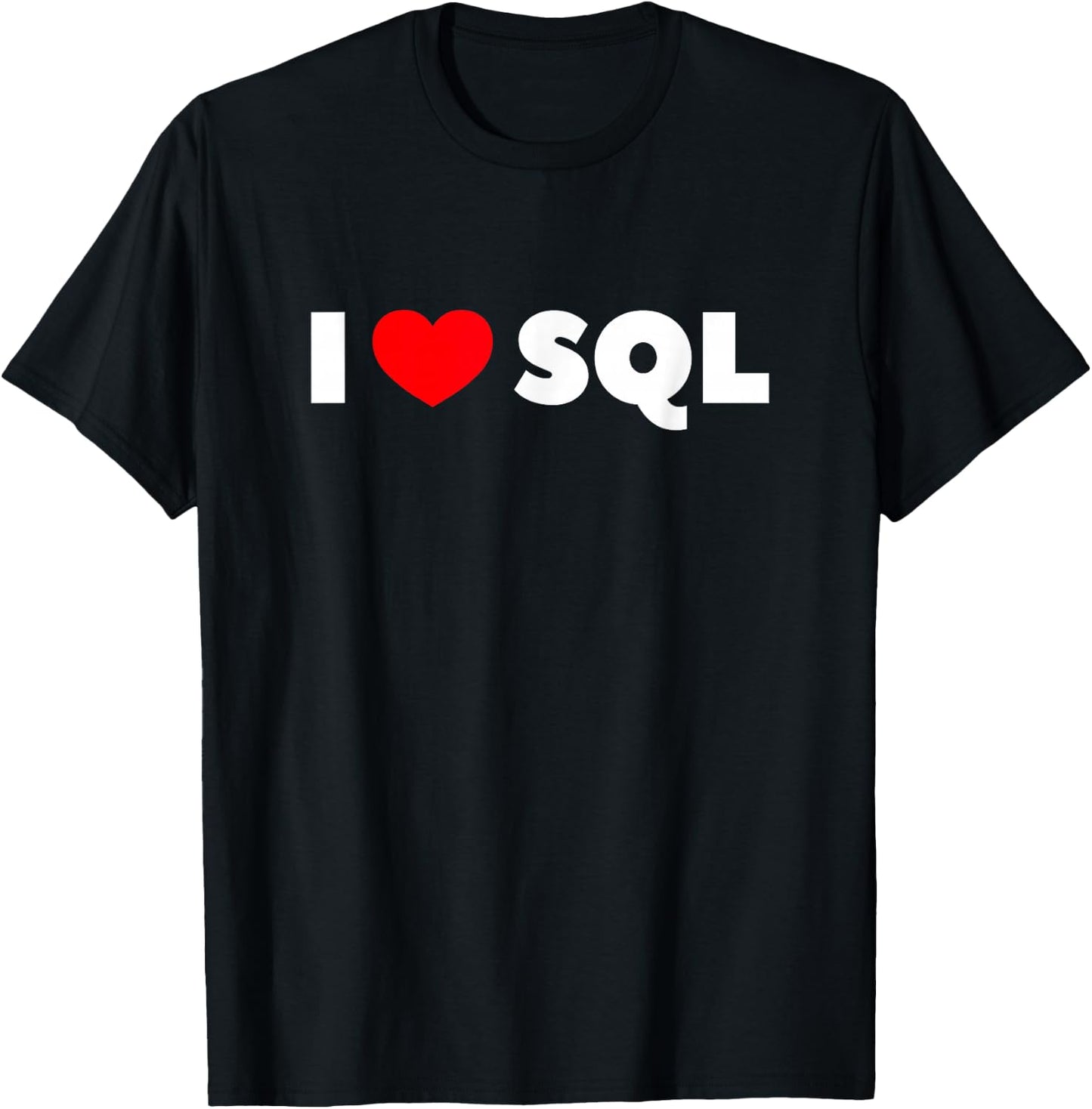 I Love SQL T-Shirt - T-Shirt | Black