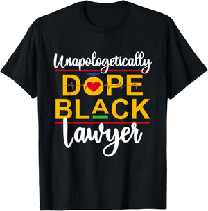 Unapologetic Dope Black Lawyer African American Melanin T-Shirt - T-Shirt | Black
