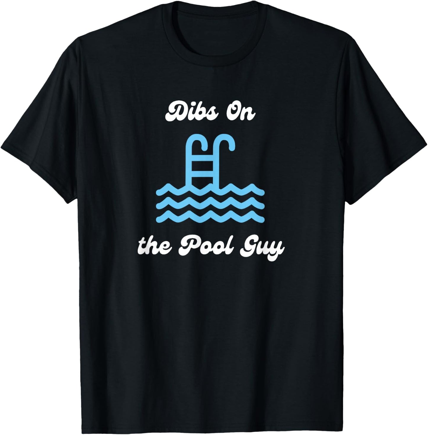 Dibs on the Pool Guy Cute for Wife Girlfriend Swimming Pool T-Shirt - T-Shirt | Black
