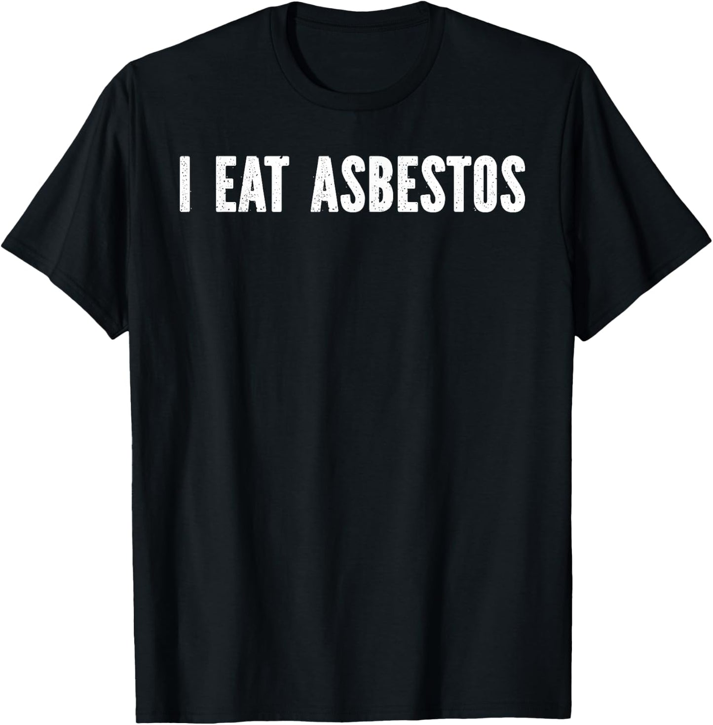 I Eat Asbestos -Adults , Black, Small T-Shirt - T-Shirt | Black