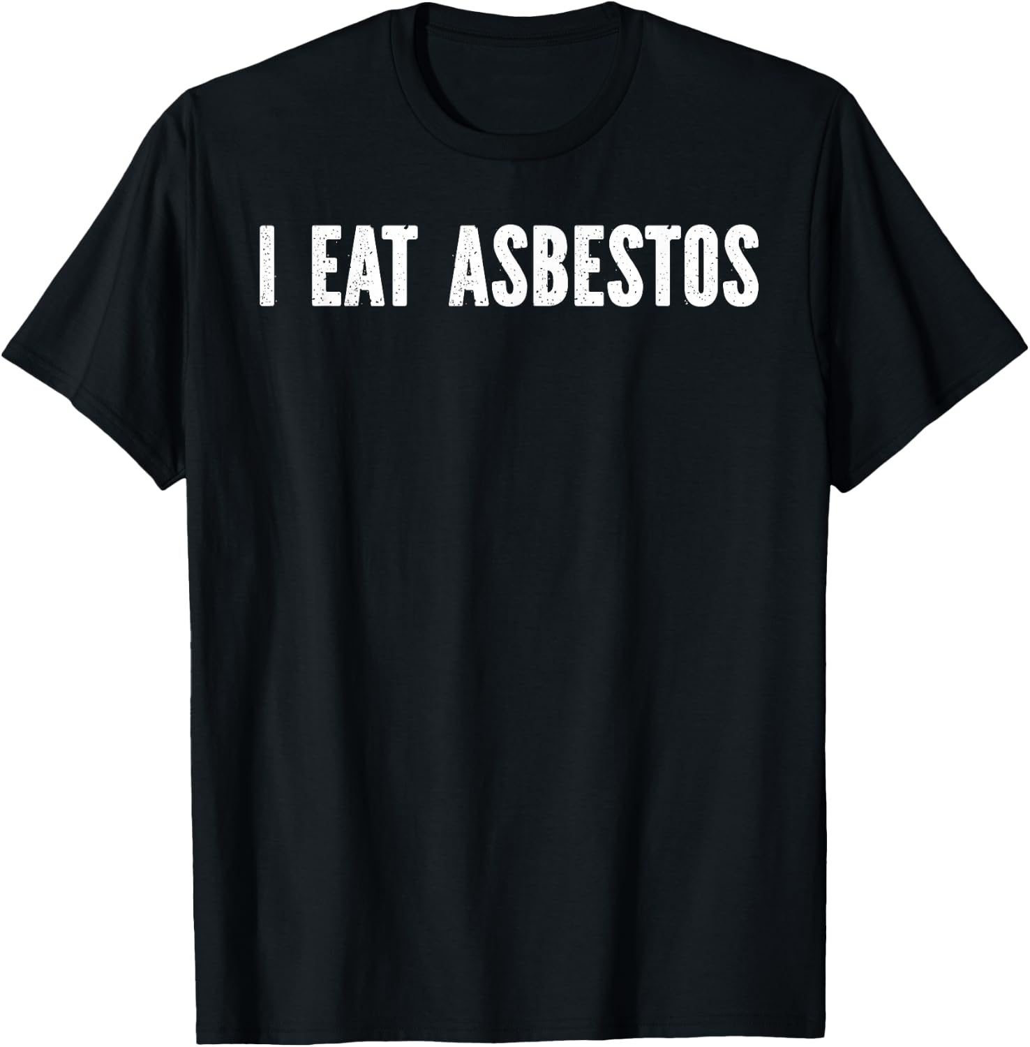 I Eat Asbestos -Adults , Black, Small T-Shirt - T-Shirt | Black