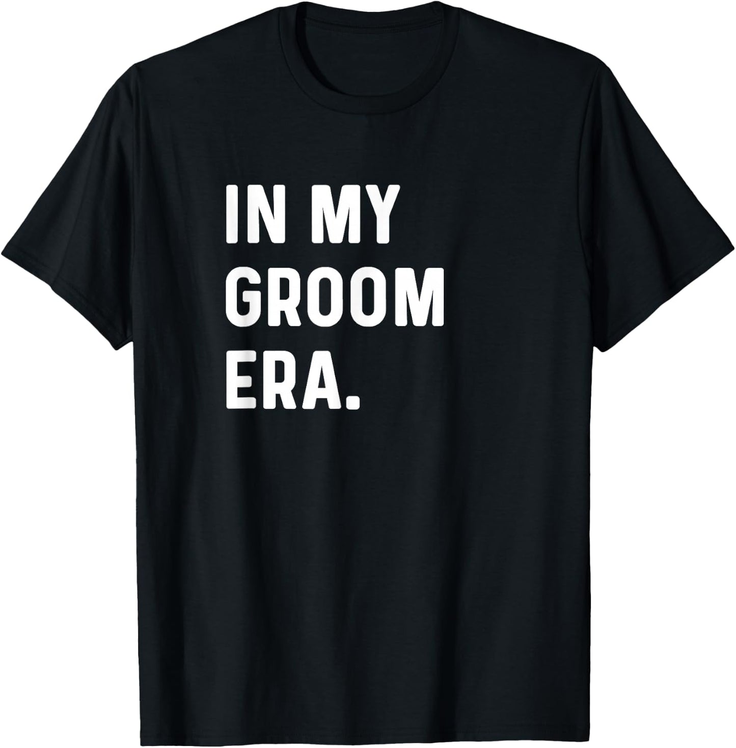 In My Groom Era - Wedding Bachelor T-Shirt - T-Shirt | Black