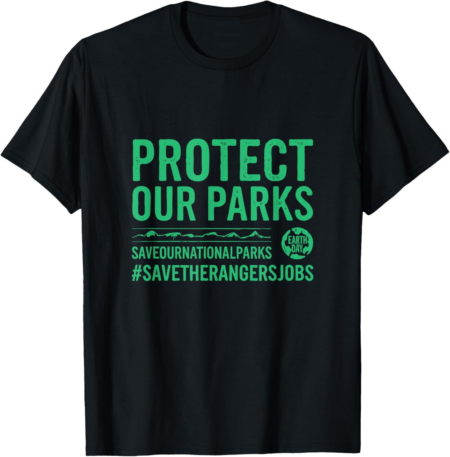 Protect Our Parks Save Our National Parks Earth Day T-Shirt - T-Shirt | Black