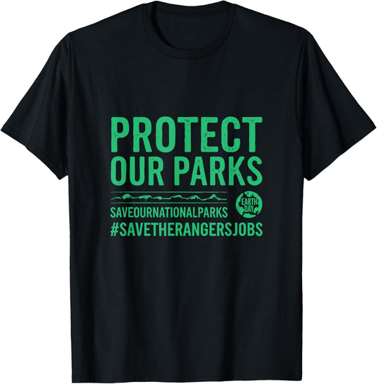 Protect Our Parks Save Our National Parks Earth Day T-Shirt - T-Shirt | Black