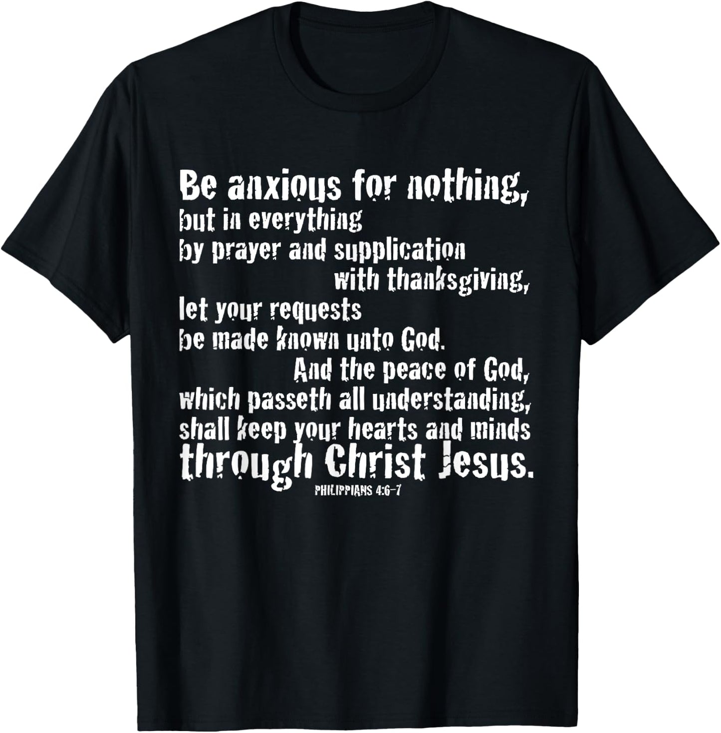 BE ANXIOUS FOR NOTHING. Philippians 4:6-7 T-Shirt - T-Shirt | Black