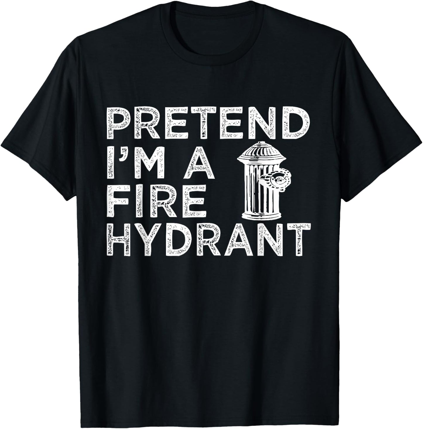 Pretend I'm Fire Hydrant Firefighter Lazy Halloween Costume T-Shirt - T-Shirt | Black