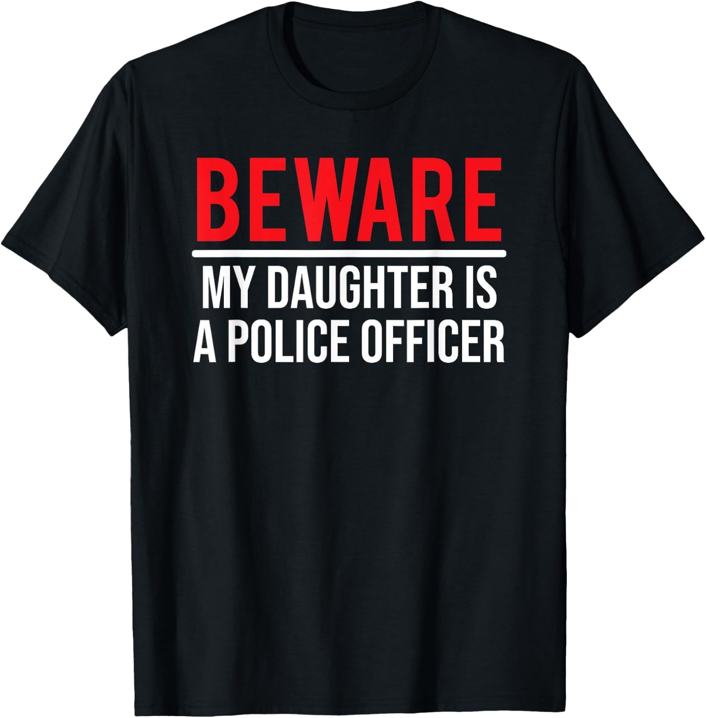 Beware My Daughter Is A Police Officer Funny Cop T-Shirt - T-Shirt | Black