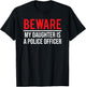 Beware My Daughter Is A Police Officer Funny Cop T-Shirt - T-Shirt | Black