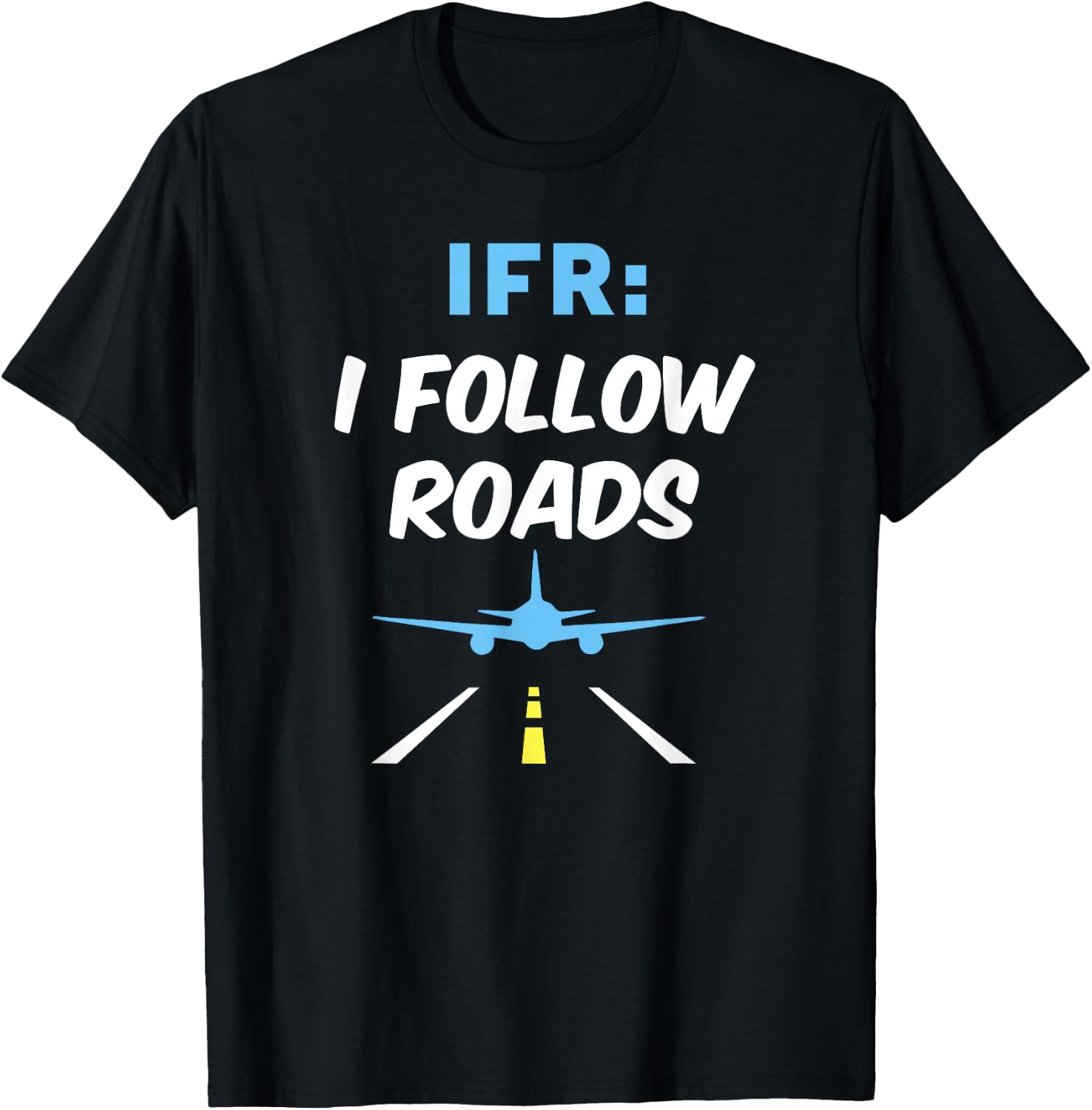IFR I Follow Roads Aviation Day Funny Pilot Airplane T-Shirt - T-Shirt | Black