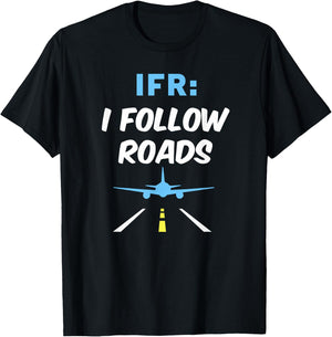 IFR I Follow Roads Aviation Day Funny Pilot Airplane T-Shirt - T-Shirt | Black