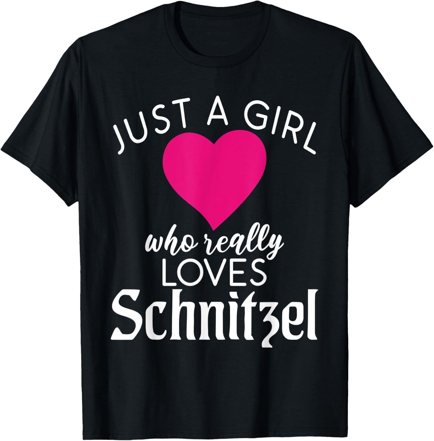 Just a Girl who really loves Schnitzel German Schnitzel T-Shirt - T-Shirt | Black