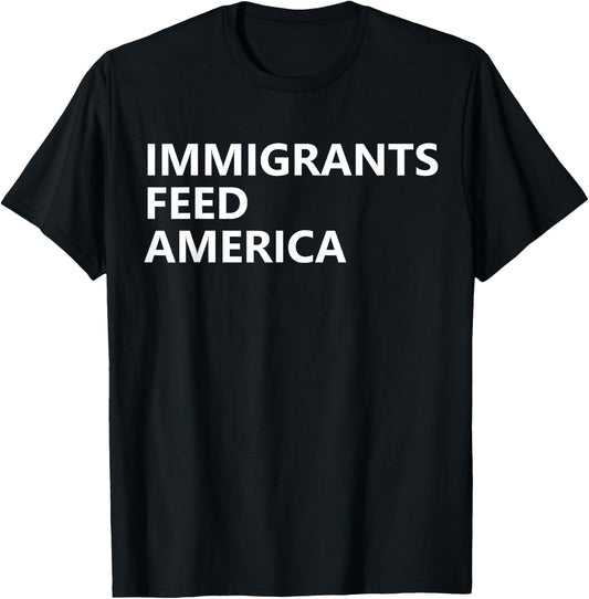 Immigrants Feed America Shirts ,Women,Kids Human Kind T-Shirt - T-Shirt | Black