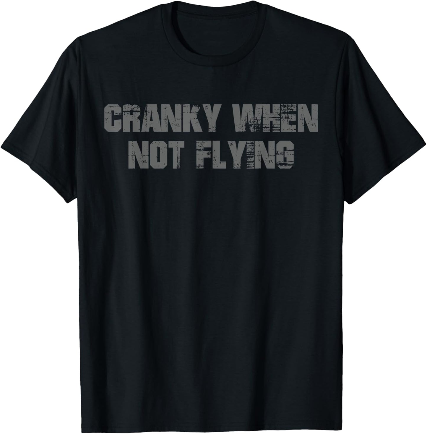 Cranky when Not Flying Funny Cranky when Not Flying Pilot T-Shirt - T-Shirt | Black