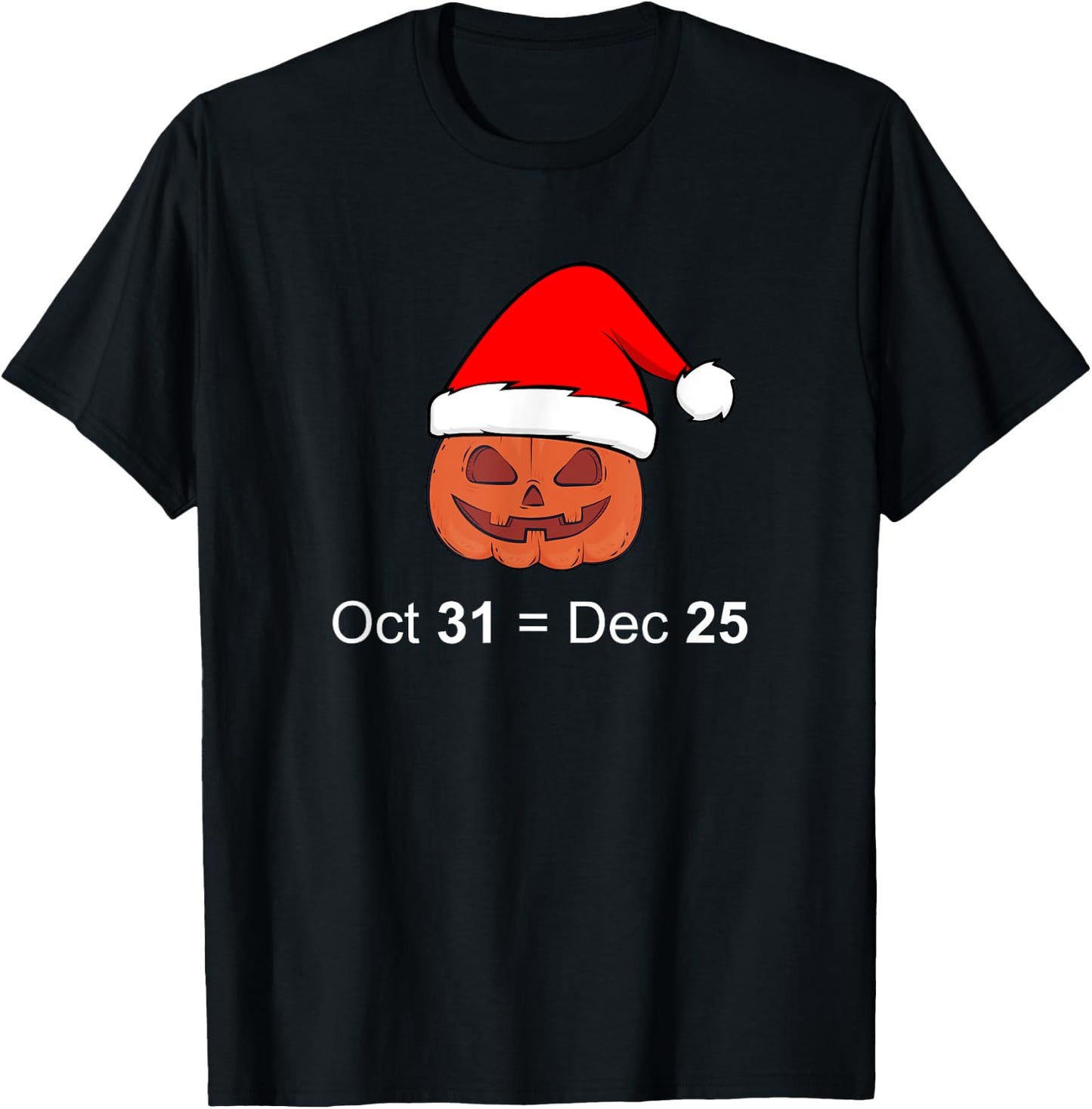 Oct 31 Equal Dec 25 Christmas Funny Gift T-Shirt - T-Shirt | Black