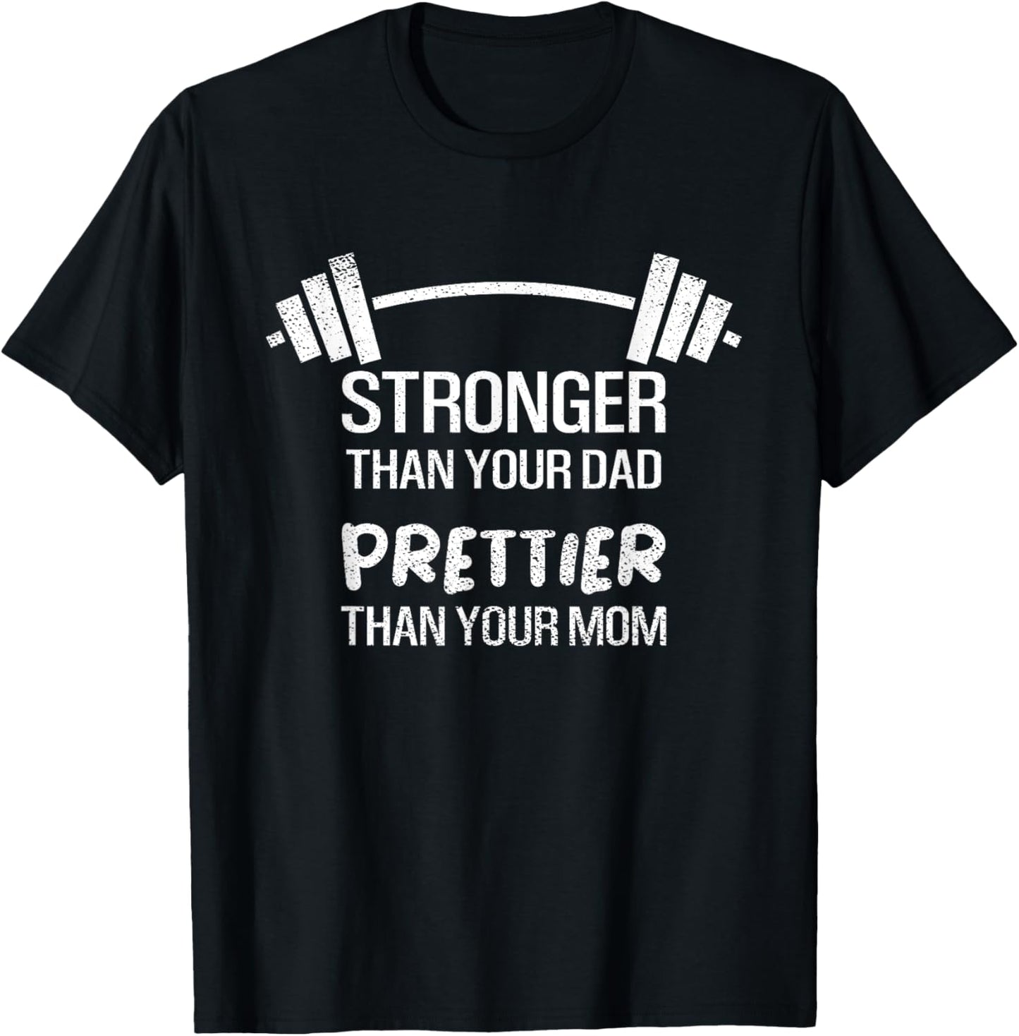Funny Stronger Than Your Dad Prettier Than Your Mom T-Shirt - T-Shirt | Black