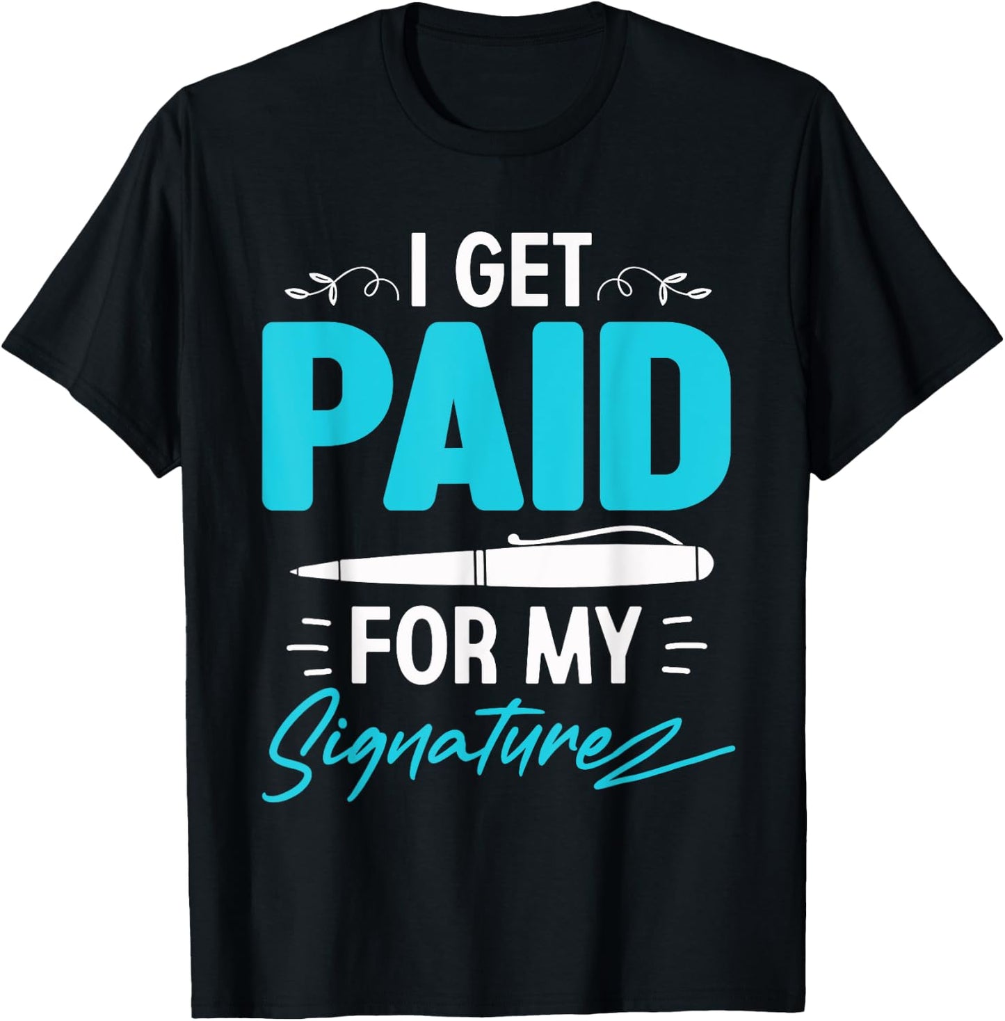 I Get Paid For My Signature - Notary Lawyer T-Shirt - T-Shirt | Black