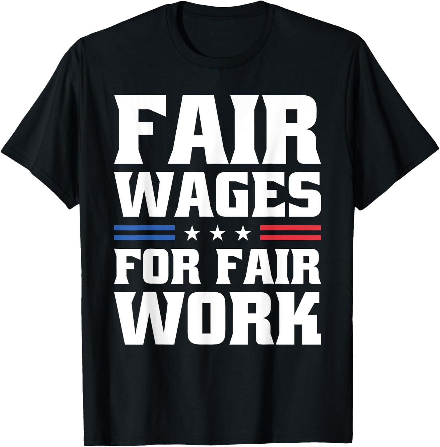 Fair Wages For Fair Work For Pro Labor Union Workers T-Shirt - T-Shirt | Black