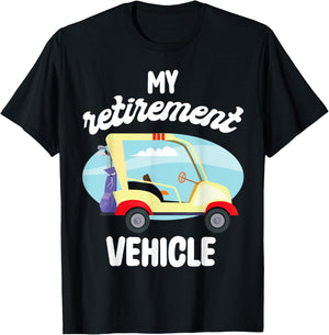 My Retirement Vehicle Golf Lover Retired Plan Golf Cart T-Shirt - T-Shirt | Black