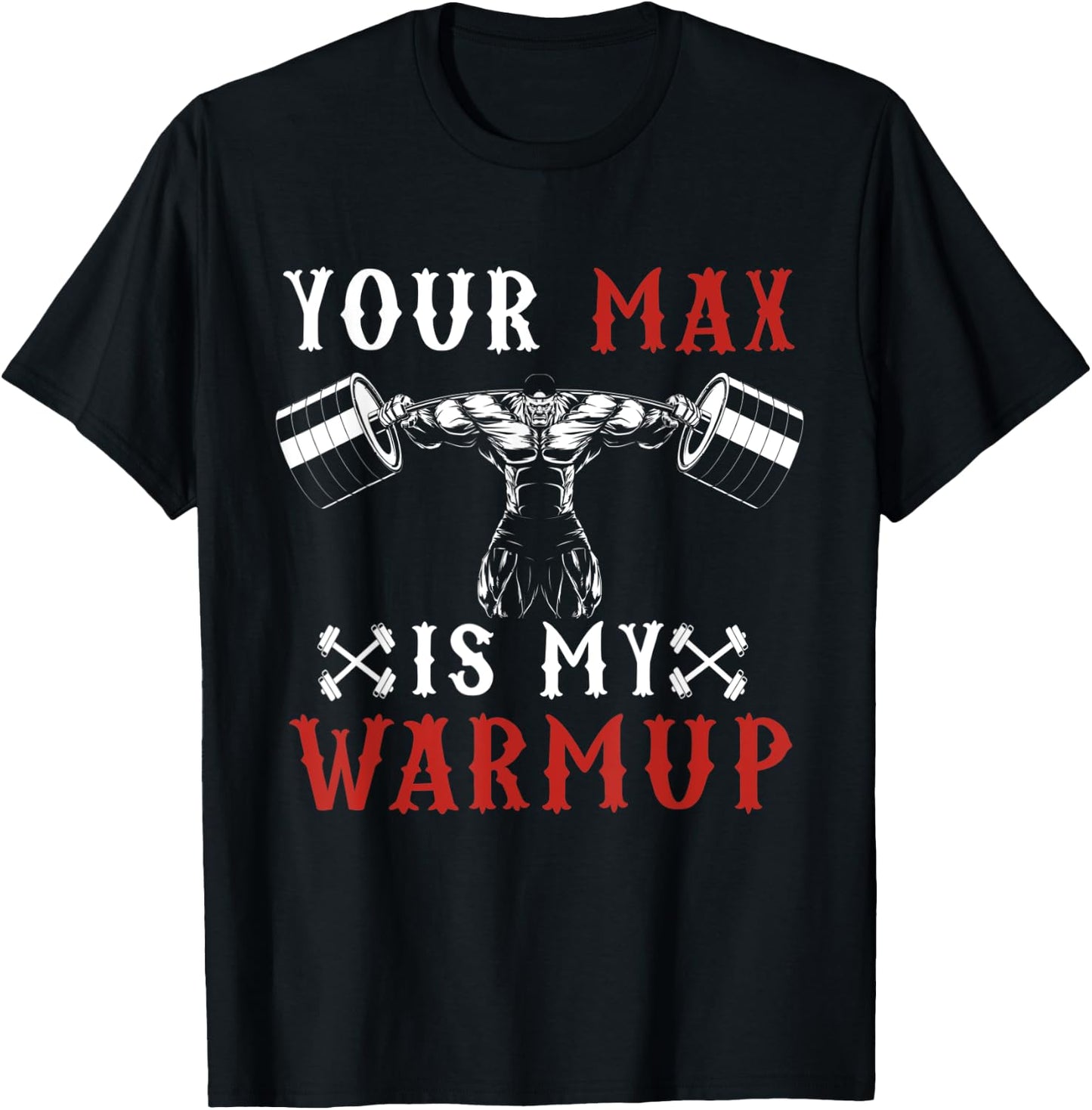 Funny Workout Gym Fitness Your Max Is My Warmup T-Shirt - T-Shirt | Black