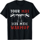 Funny Workout Gym Fitness Your Max Is My Warmup T-Shirt - T-Shirt | Black