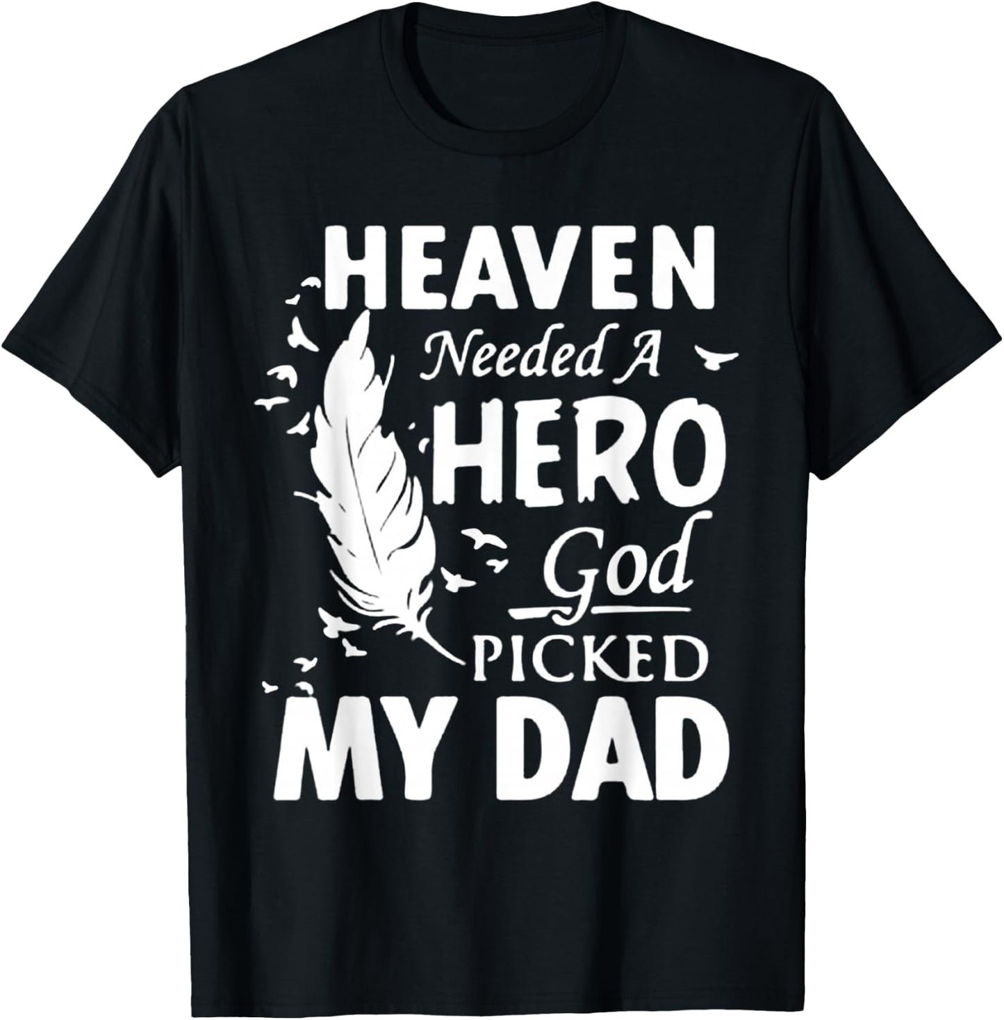 Heaven Needed a Hero God Picked My Dad Loss Dad in Heaven T-Shirt - T-Shirt | Black