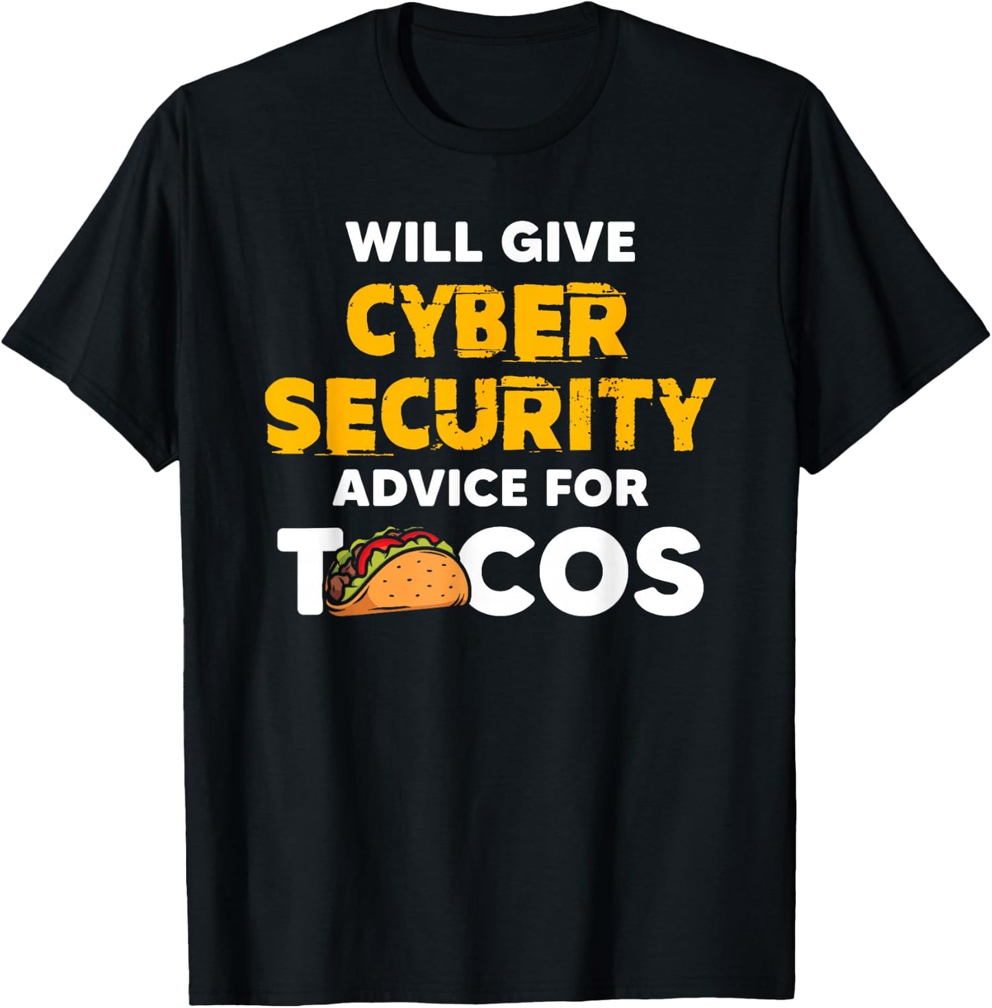 Will Give Cyber Security Advice For Tacos Analyst T-Shirt - T-Shirt | Black