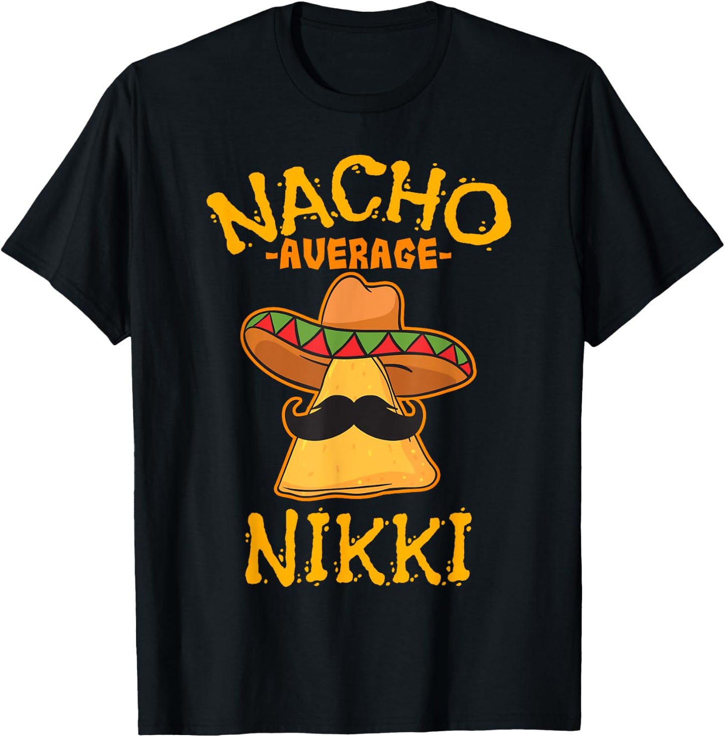 Nacho Average Nikki Personalized Name Funny Taco T-Shirt - T-Shirt | Black