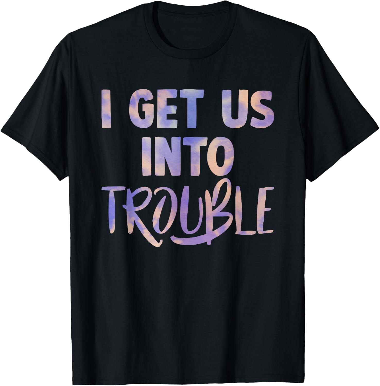 I Get Us Into Out of Trouble Set Matching Couples Women Men T-Shirt - T-Shirt | Black