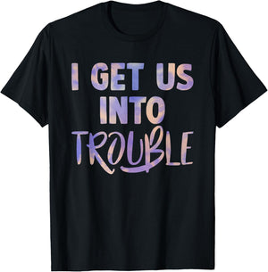 I Get Us Into Out of Trouble Set Matching Couples Women Men T-Shirt - T-Shirt | Black