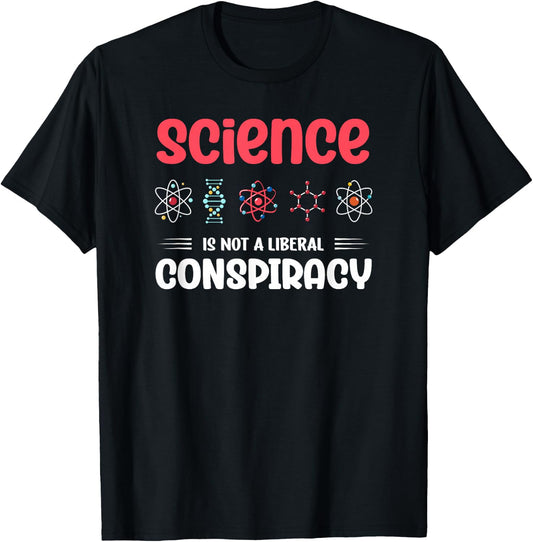 Science Is Not A Liberal Conspiracy Geek Scientist T-Shirt - T-Shirt | Black