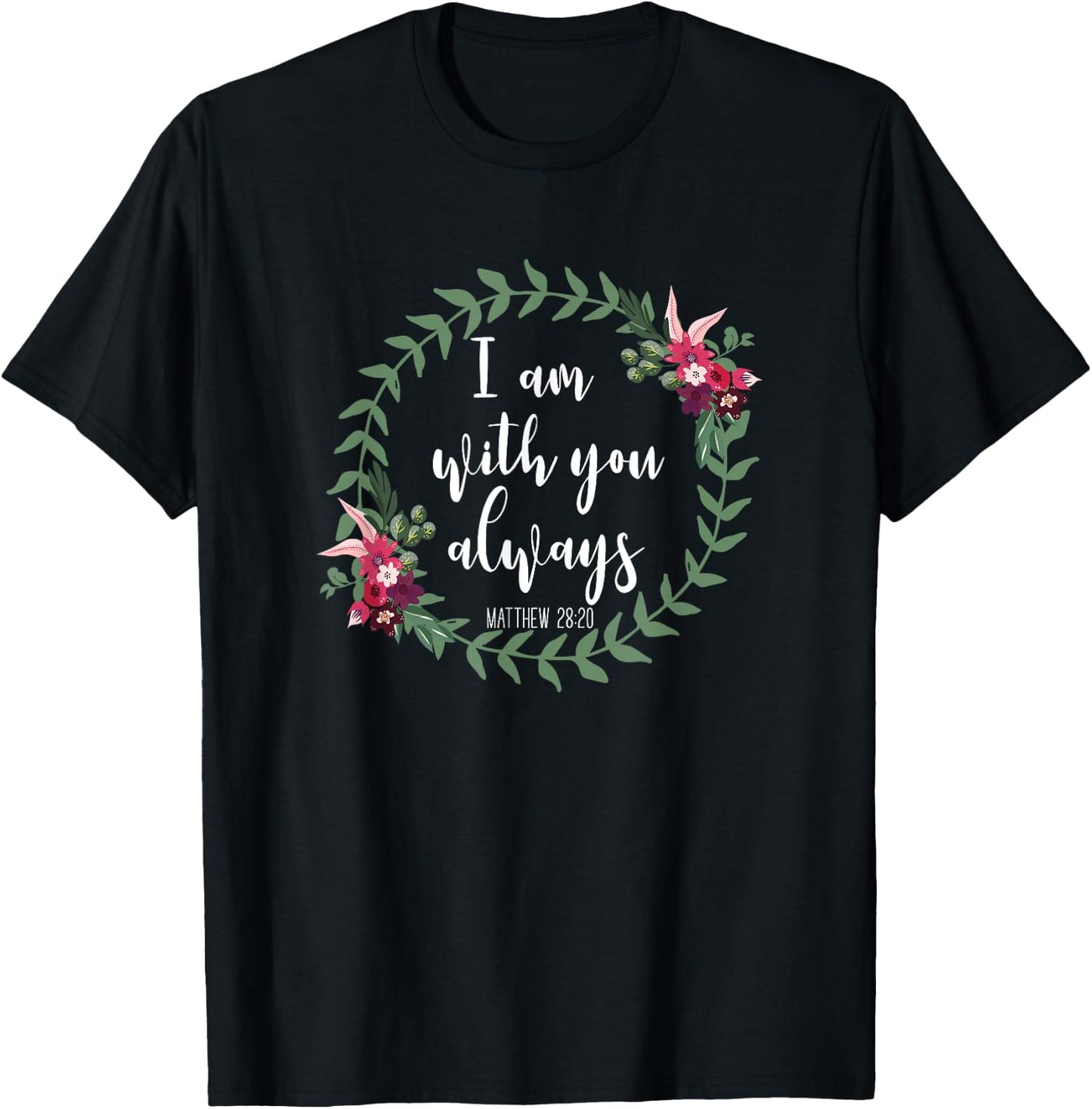 I Am With You Always - Christian Bible Verse Slogan T-Shirt - T-Shirt | Black