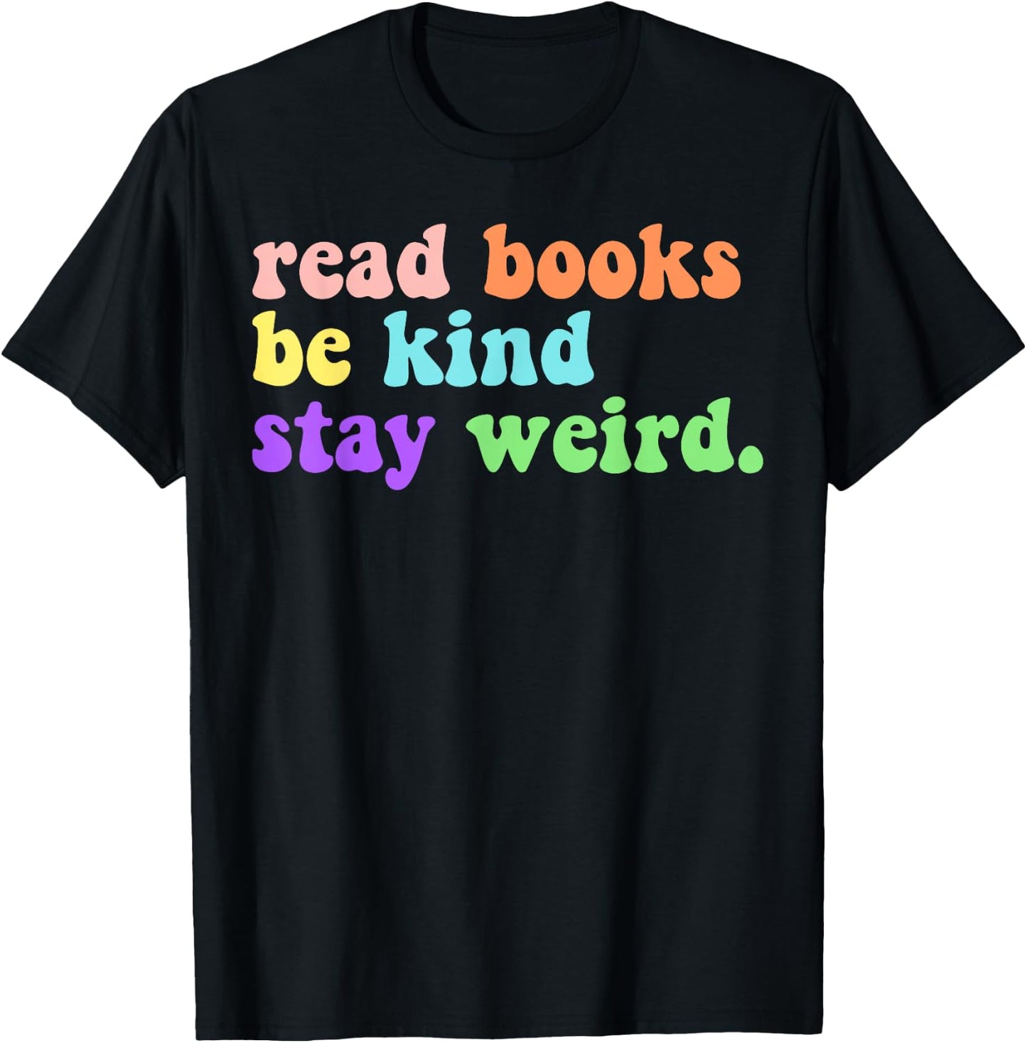 Read Books Be Kind Stay Weird Funny Book Lover Groovy T-Shirt - T-Shirt | Black