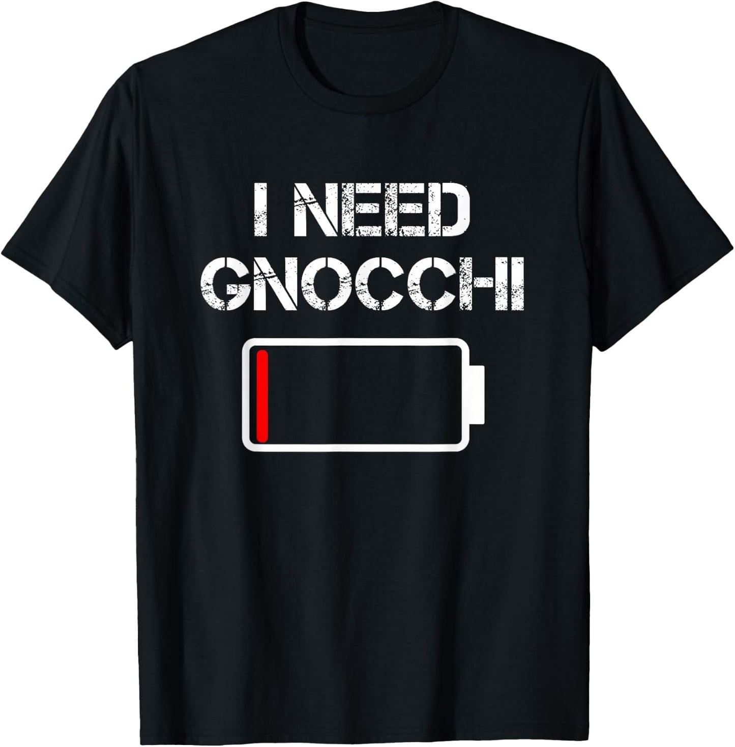 Italian Food Gnocchi | I Need Gnocchi T-Shirt - T-Shirt | Black