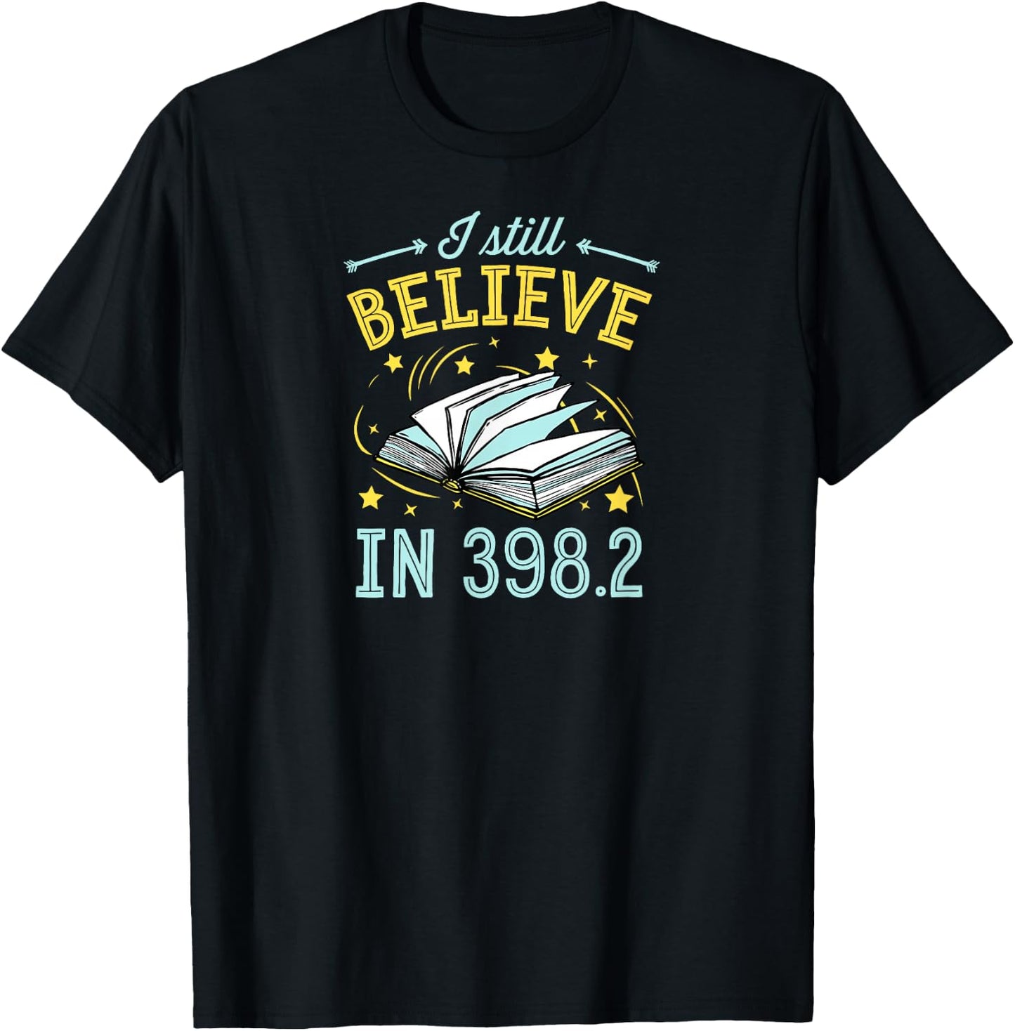 I Still Believe In 398.2 Dewey Decimal System Fairy Tales T-Shirt - T-Shirt | Black