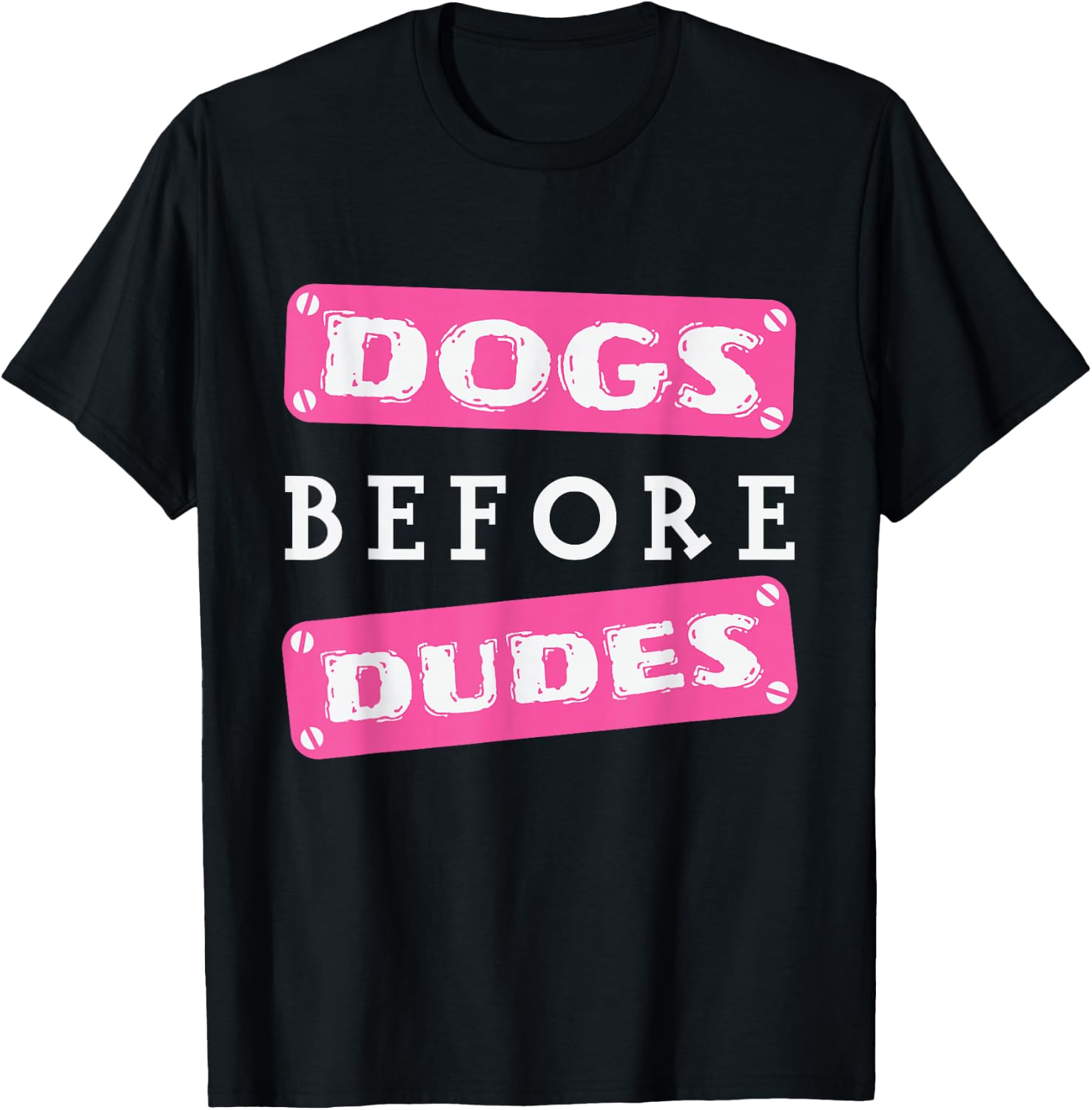 Dogs before Dudes T-Shirt - T-Shirt | Black